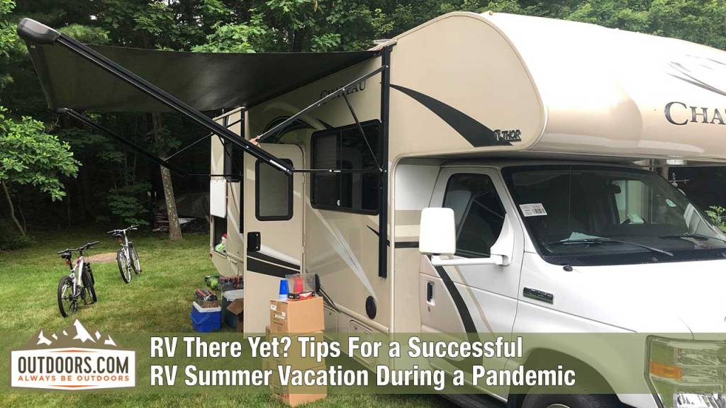 RV There Yet? Tips For a Successful RV Summer Vacation During a Pandemic
